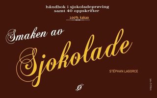Smaken av sjokolade - håndbok i sjokoladesmaking, samt 40 oppskrifter