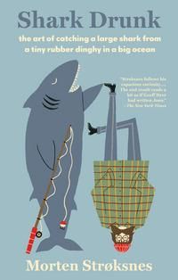 Shark drunk - the art of catching a large shark from a tiny rubber dinghy in a big ocean