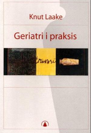 "Geriatri i praksis" av Knut Laake