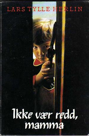 "Ikke vær redd, mamma" av Lars Tylle Herlin