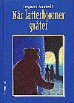 "Når latterbjørner gråter" av Ingunn Aamodt