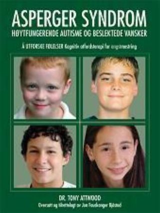 "Å utforske følelser - kognitiv atferdsterapi for angstmestring : Asperger syndrom, høytfungerende autisme og beslektede vansker" av Tony Attwood