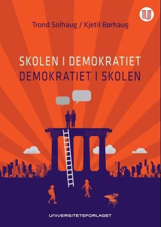 "Skolen i demokratiet - demokratiet i skolen" av Trond Solhaug