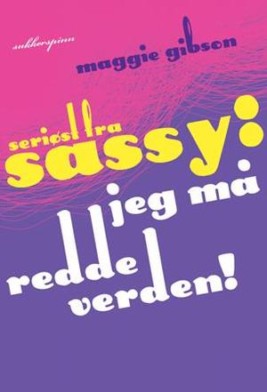 "Seriøst fra Sassy - jeg må redde verden" av Maggi Gibson