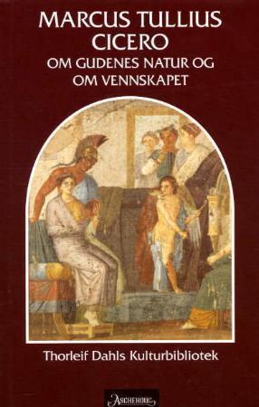 "Om gudenes natur og om vennskapet" av Marcus Tullius Cicero