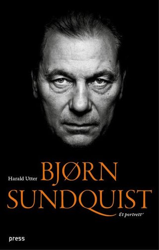 "Bjørn Sundquist - et portrett" av Harald Utter