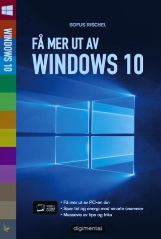 Få mer ut av Windows 10