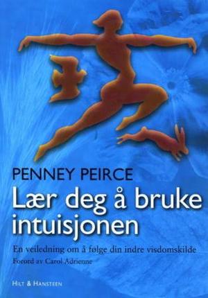 "Lær deg å bruke intuisjonen - en veiledning i å følge sin indre visdomskilde" av Penney Peirce