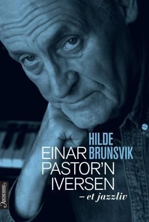 Einar Pastor'n Iversen - et jazzliv