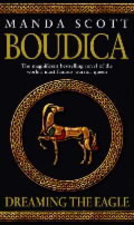"Boudica - dreaming the eagle" av Manda Scott