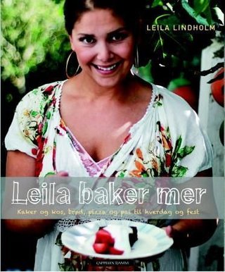 "Leila baker mer - kaker, brød, pizza og pai til hverdag og fest" av Leila Lindholm