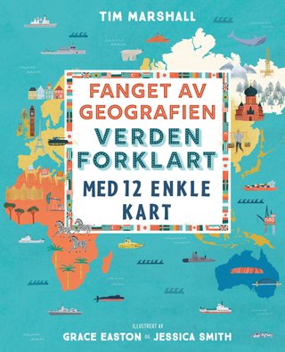 Fanget av geografien - verden forklart med 12 enkle kart