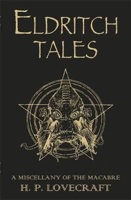 "Eldritch tales - a miscellany of the macabre" av H.P. Lovecraft