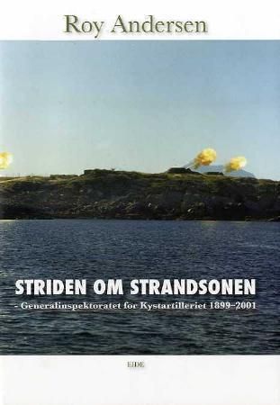 Striden om strandsonen - Generalinspektoratet for Kystartelleriet 1899-2001