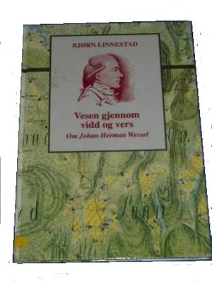 Vesen gjennom vidd og vers - Om Johan Herman Wessel