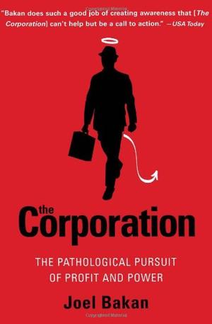 "The Corporation - The Pathological Pursuit of Profit and Power" av Joel Bakan