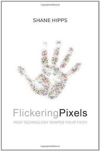 "Flickering Pixels How Technology Shapes Your Faith" av Shane Hipps
