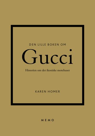 "Den lille boken om Gucci historien om det ikoniske motehuset" av Karen Homer