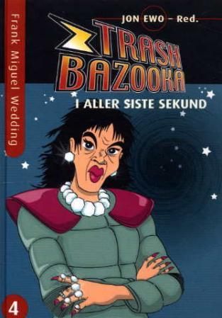 Trash Bazooka - fjerde bok : i aller siste sekund
