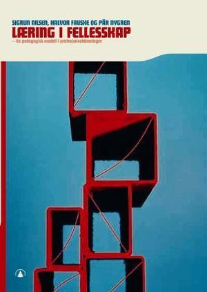 "Læring i fellesskap - en pedagogisk modell i profesjonsutdanninger" av Sigrun Nilsen