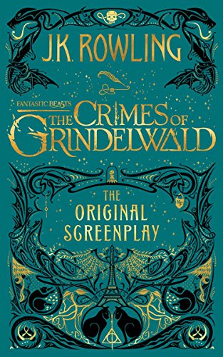 Fantastic Beasts - The Crimes of Grindelwald - The Original Screenplay (Harry Potter)