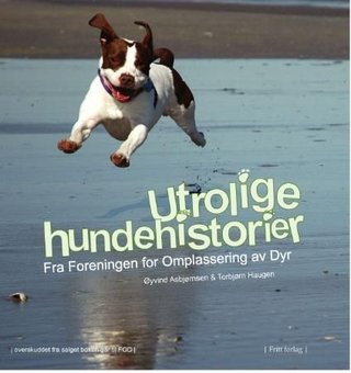 Utrolige hundehistorier - fra Foreningen for omplassering av dyr