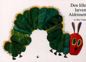 "Den lille larven Aldrimett" av Eric Carle