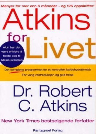 "Atkins for livet - det komplette programmet for kontrollert inntak av karbohydrater for livsvarig vektkontroll og god helse" av Robert C. Atkins