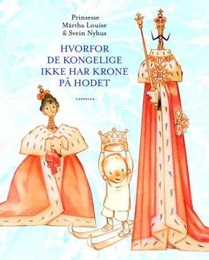 "Hvorfor de kongelige ikke har krone på hodet - et eventyr" av Märtha Louise