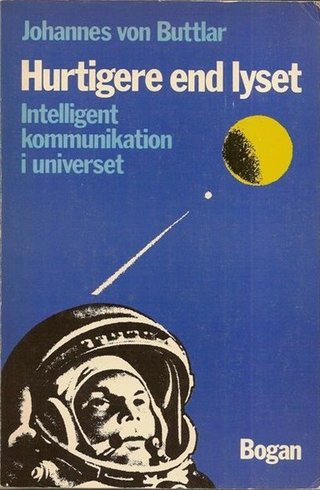"Hurtigere end lyset - Intelligent kommunikation i universet" av Johannes von Buttlar
