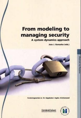 "From modeling to managing security - a system dynamics approach" av Jose J. Gonzalez