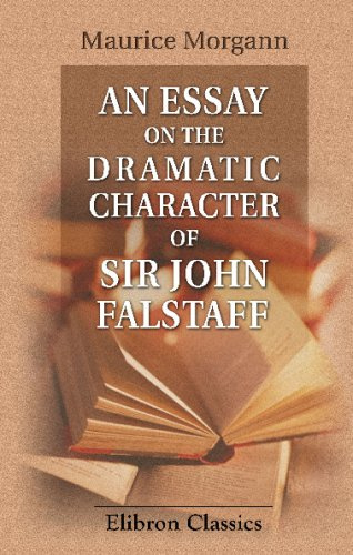 An Essay on the Dramatic Character of Sir John Falstaff