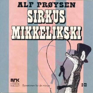 "Sirkus Mikkelikski" av Alf Prøysen