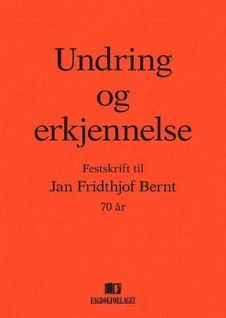 Undring og erkjennelse - festskrift til Jan Fridthjof Bernt 70 år