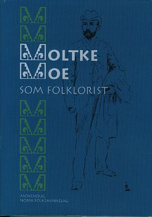 "Moltke Moe som folklorist" av Jorunn Fløtra
