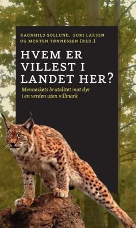 "Hvem er villest i landet her? råskap mot dyr og natur i antropocen, menneskets tidsalder" av Ragnhild Sollund