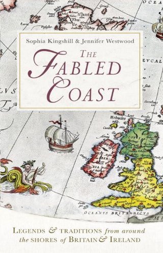 "The Fabled Coast - Legends & traditions from around the shores of Britain & Ireland" av Sophia Kingshill