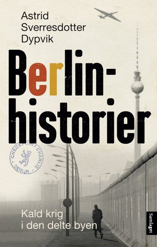 Berlinhistorier - kald krig i den delte byen