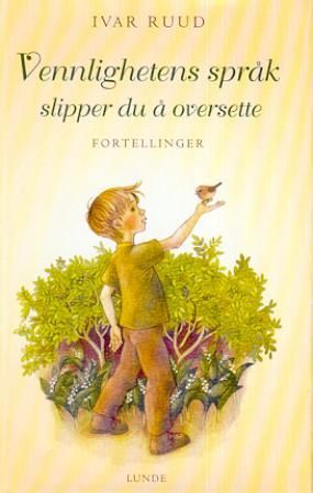 Vennlighetens språk slipper du å oversette - fortellinger