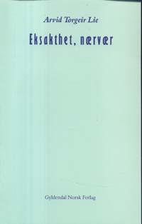 "Eksakthet, nærvær - dikt" av Arvid Torgeir Lie
