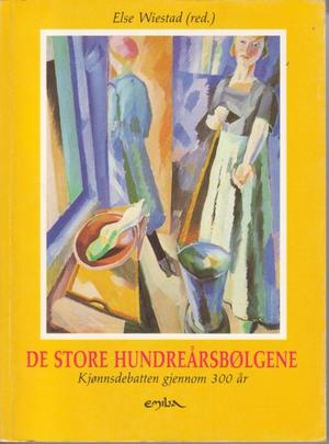 De store hundreårsbølgene - kjønnsdebatten gjennom 300 år : tekstsamling