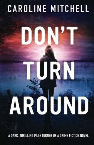 "Don't Turn Around A dark, thrilling, page-turner of a crime novel (Detective Jennifer Knight Crime Thriller Series) (Volume 1)" av Caroline Mitchell