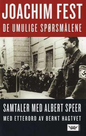 "De umulige spørsmålene - notater fra samtaler med Albert Speer fra slutten av 1966 og frem til 1981" av Joachim Fest