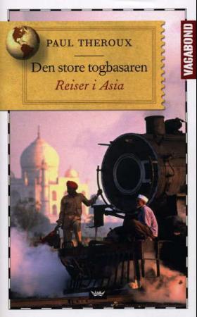 "Den store togbasaren - reiser i Asia" av Paul Theroux