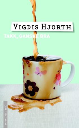 "Takk, ganske bra - en norsk roman i tre deler" av Vigdis Hjorth