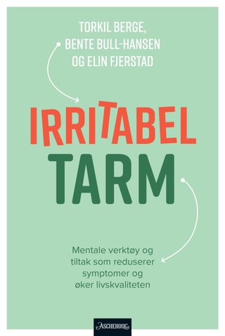 "Irritabel tarm - mentale verktøy og strategier som reduserer symptomer og øker livskvaliteten" av Torkil Berge