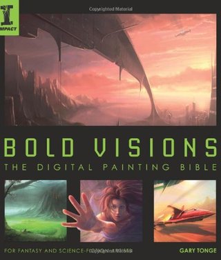 "Bold Visions A Digital Painting Bible" av Gary Tonge