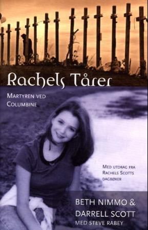 Rachels tårer - den åndelige vandringen til Rachel Scott, martyr fra Columbine