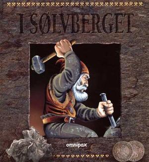 "I sølvberget - en fortelling om sølvfunnet på Kongsberg" av Anne Thowsen