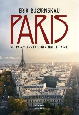 "Paris - metropolens fascinerende historie" av Erik Bjørnskau
